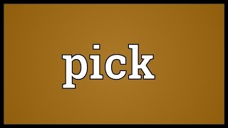 Pick Meaning