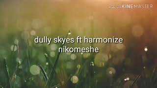Harmonize ft dully Sykes nikomeshe ( lyrics )
