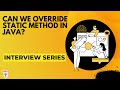 Can we override static method in java | Selenium Interview questions | Override & Static Mehtods