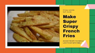 How to make Super Crispy French Fries recipe at home! Itne Crispy Fries! ARE YOU HUNGRY?