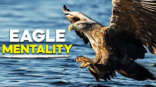 The Eagle Mentality - Learn The Importance of Mindset. Powerful Motivational Video