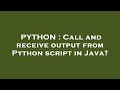 PYTHON : Call and receive output from Python script in Java?