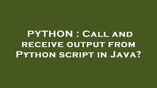PYTHON : Call and receive output from Python script in Java?