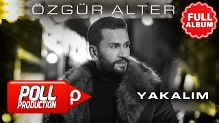 Özgür Alter - Yakalım ( Full Albüm Dinle)