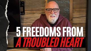 FIVE Freedoms from a Troubled Heart