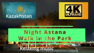 Night Astana. Walk in the Park. 4K. Relaxing Music