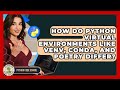 How Do Python Virtual Environments Like Venv, Conda, And Poetry Differ? - Python Code School