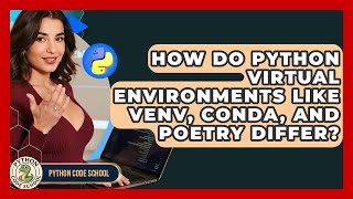 How Do Python Virtual Environments Like Venv, Conda, And Poetry Differ? - Python Code School