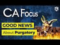 Catholic Answers Focus: Good News About Purgatory