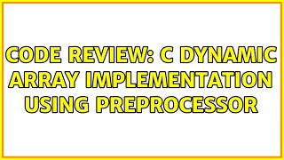 Code Review: C dynamic array implementation using preprocessor (2 Solutions!!)