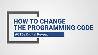 How To Change The Programming Code On An ACT 5 Digital Keypad