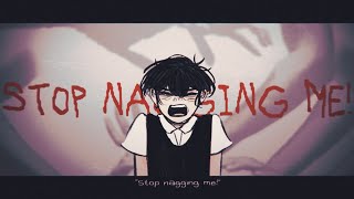 STOP NAGGING ME | animation meme (OMORI)