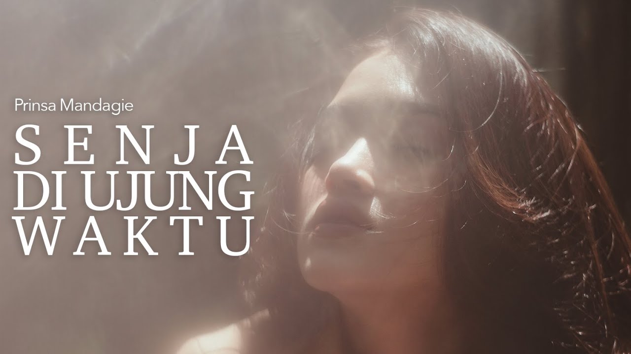 Senja Di Ujung Waktu Prinsa Mandagie Song Lyrics Music Videos