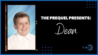 The Prequel Featuring Dean