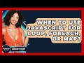 When To Use JavaScript For Loop, forEach, Or Map? - JavaScript Toolkit