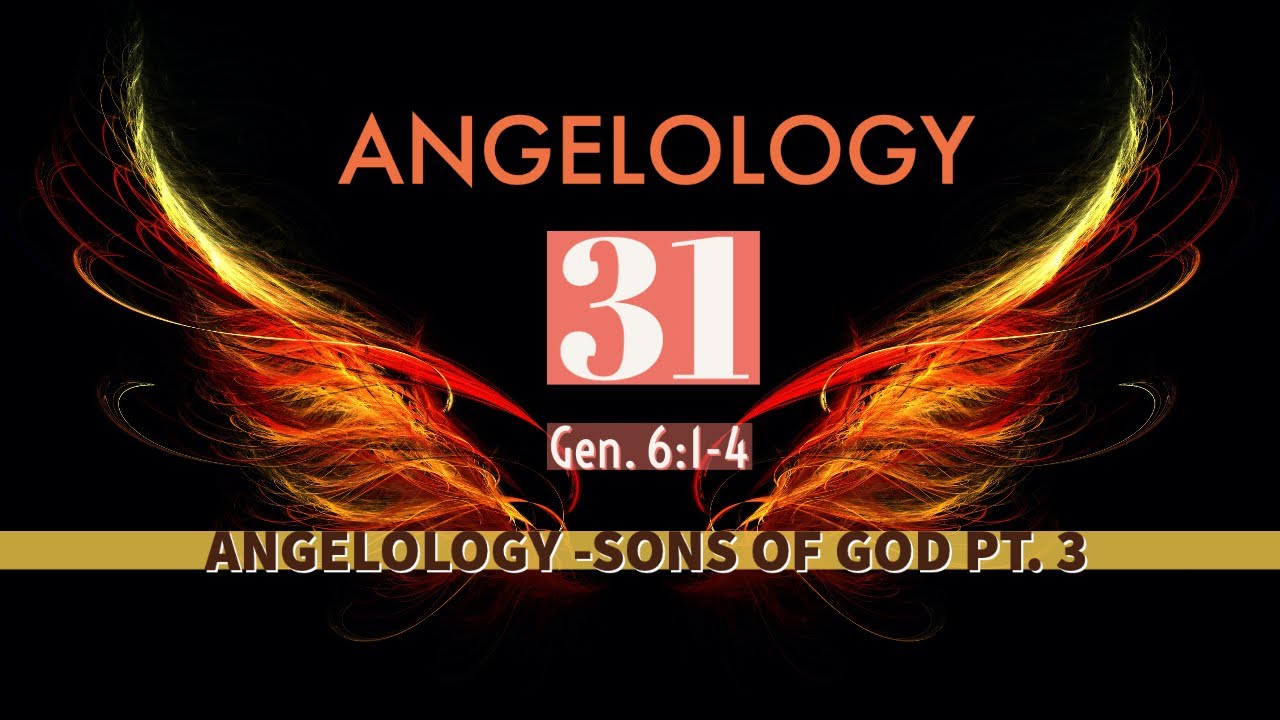 Angelology 31 Who Are The Sons Of God Genesis 6 1 4 Part 3 Youtube