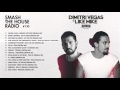 Dimitri Vegas & Like Mike - Smash The House Radio ep. 130