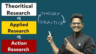 Difference between Theoretical (Basic) Vs Applied Vs Action Research Explained in Simple Way