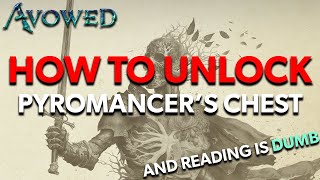 Avowed - How To Unlock The Pyromancer's Chest (Tips \u0026 Tricks) Also Reading Is Dumb