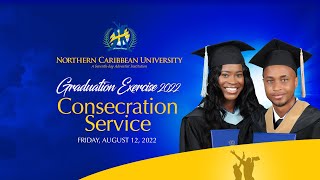 NCU Graduation 2022 | Consecration Service | Northern Caribbean University