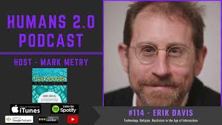 #114 - Erik Davis | Technology’s Hidden Metaphysical Dimension (Techgnosis)