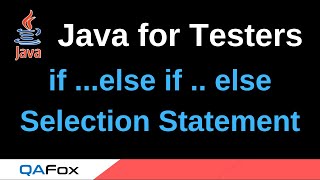 Java for Testers - Part 58 - if .. else if .. else Selection Statements