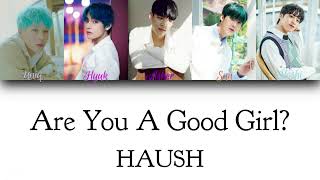 HAUSH - Are You A Good Girl? (TVXQ/DBSK - Are You A Good Girl?) | Color Coded Han/Rom/Eng