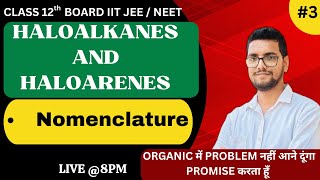 Haloalkanes and Haloarenes (L-3) Nomenclature (Class 12th board/IIT JEE/NEET)