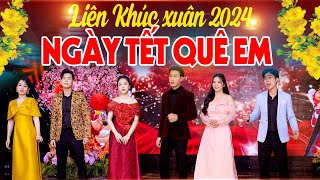 LIÊN KHÚC NGÀY TẾT QUÊ EM 2025 - Tết Tết Tết Tết Đến Rồi - Nhạc Tết Sôi Động Không Quảng Cáo