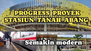 UPDATE  PROGRESS PEMBANGUNAN STASIUN TANAH ABANG  || JAKARTA