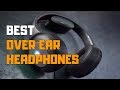 Best Over Ear Headphones in 2020 - Top 6 Over Ear Headphone Picks