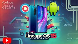 UPGRADE Your Redmi Note 8 Pro to Android 15 with LineageOS 22 NOW!