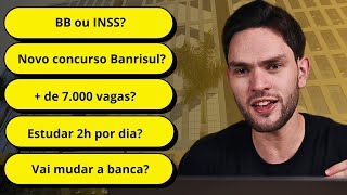 Banco do Brasil ou INSS? Novo Concurso do Banrisul Próximo? Dúvidas Concurso Banco do Brasil