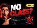 You Can Now Run Java Without Classes| Java 25
