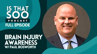 2.7 - Brain Injury Awareness with Paul Bosworth (Full Episode)