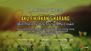 LPMI 100 AKU FIKIRKAN S'KARANG | Will there be any Star any Star in my Crown | Lirik Malay \u0026 Eng