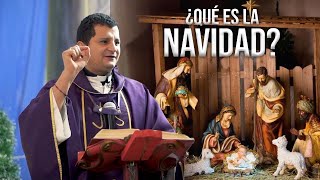 🎅/// ¿QUÉ ES LA NAVIDAD? 🎄🎄🎄 Padre Bernardo Moncada