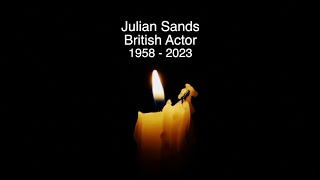JULIAN SANDS - RIP - TRIBUTE TO THE BRITISH ACTOR WHO HAS DIED AGED 65