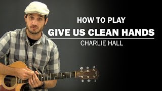 Give Us Clean Hands (Charlie Hall) | Beginner Guitar Lesson | How To Play