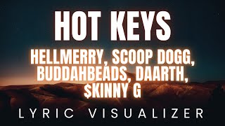 HOT KEYS - HELLMERRY, ScOOp Dogg, Buddahbeads, Daarth, $kinny G | LYRIC VISUALIZER