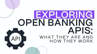 Exploring Open Banking APIs What They Are and How They Work