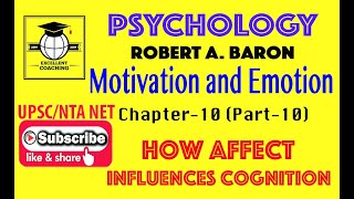 Psychology|#RobertABaron|#MotivationandEmotion|#HowAffectInfluenceCognition|#Chap10|#Part10