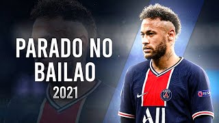 Neymar Jr Parado No Bailão MC L Da Vinte e MC Gury Crazy Skills Goals 2021 HD