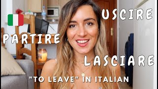 Learn Italian | Uscire vs Partire vs Lasciare: How to say \