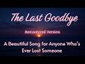 The Last Goodbye 💔 (Remaster) - A Heartfelt Song About Losing Someone You Love