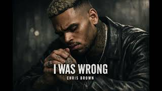 Chris Brown - I Was Wrong (Unlreleased)