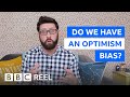 Is our brain hard-wired to be optimistic? - BBC REEL