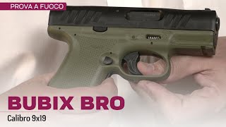 Bubix Bro calibro 9x19 - Recensione e prova a fuoco