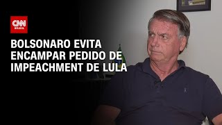 Bolsonaro evita encampar pedido de impeachment de Lula | CNN ARENA