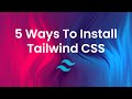 Tailwind CSS Installation: 5 Essential Methods You Must Know! 🚀